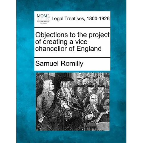 Objections to the Project of Creating a Vice Chancellor of England