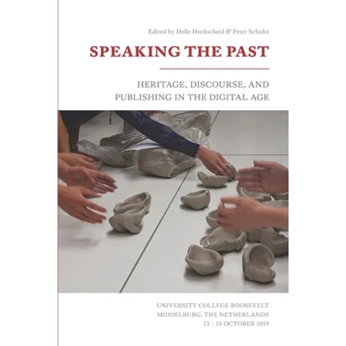 Speaking the Past: Heritage, Discourse, and Publishing in the Digital Age