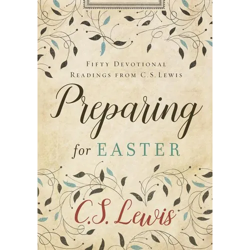 Preparing for Easter: Fifty Devotional Readings from C. S. Lewis