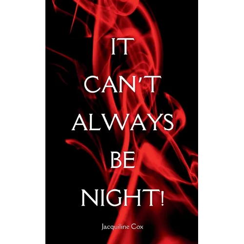 It Can't Always Be Night!