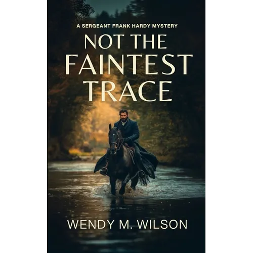 Not the Faintest Trace: An Historical Mystery Novel