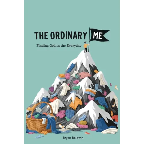 The Ordinary Me: Finding God in the Everyday