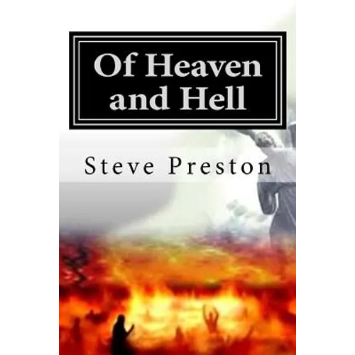 Of Heaven and Hell: What We Know Will Surpise You!