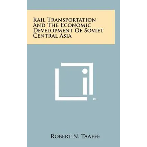 Rail Transportation And The Economic Development Of Soviet Central Asia