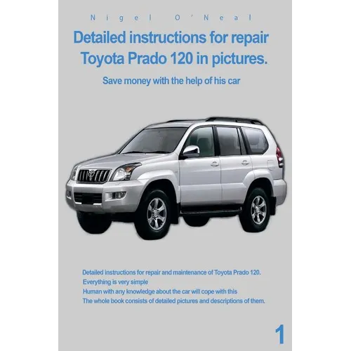 Detailed instructions for repair Toyota Prado 120 in pictures.: Save money with the help of his car