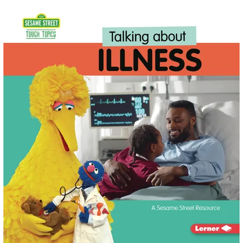Talking about Illness: A Sesame Street (R) Resource
