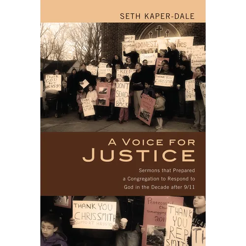 A Voice for Justice: Sermons That Prepared a Congregation to Respond to God in the Decade After 9/11