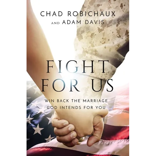 Fight for Us: Win Back the Marriage God Intends for You