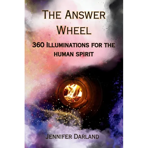 The Answer Wheel: 360 Illuminations for the Human Spirit