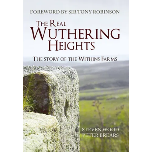 The Real Wuthering Heights: The Story of the Withins Farms