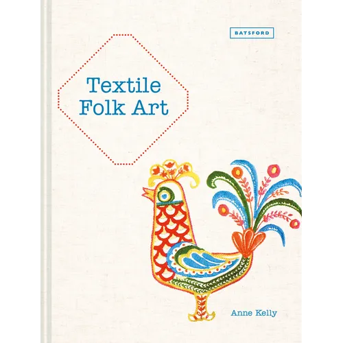 Textile Folk Art: Design, Techniques and Inspiration in Mixed-Media Textile