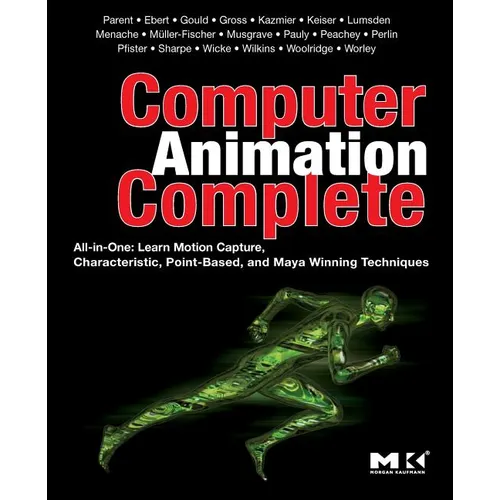 Computer Animation Complete: All-In-One: Learn Motion Capture, Characteristic, Point-Based, and Maya Winning Techniques