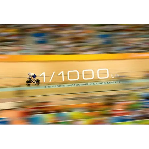 1/1000th: The Sports Photography of Bob Martin