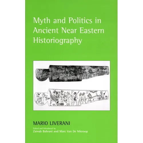 Myth and Politics in Ancient Near Eastern Historiography