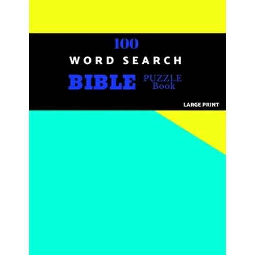 100 Word Search Bible Puzzle Book Large Print: Brain Challenging Bible Puzzles For Hours Of Fun