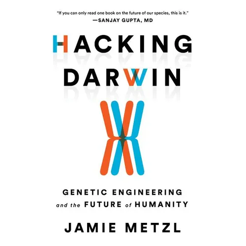 Hacking Darwin: Genetic Engineering and the Future of Humanity