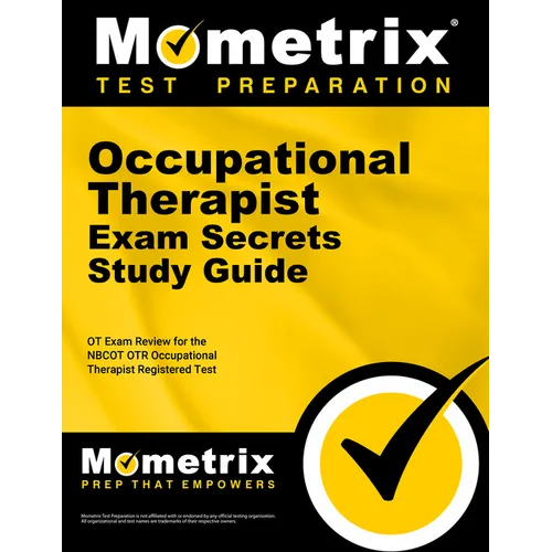 Occupational Therapist Exam Secrets Study Guide: OT Exam Review for the Nbcot Otr Occupational Therapist Registered Test