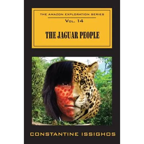 The Jaguar People: The Amazon Exploration Series