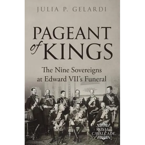 Pageant of Kings: The Nine Sovereigns at Edward VII's Funeral
