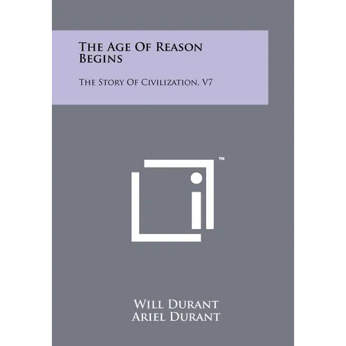 The Age Of Reason Begins: The Story Of Civilization, V7