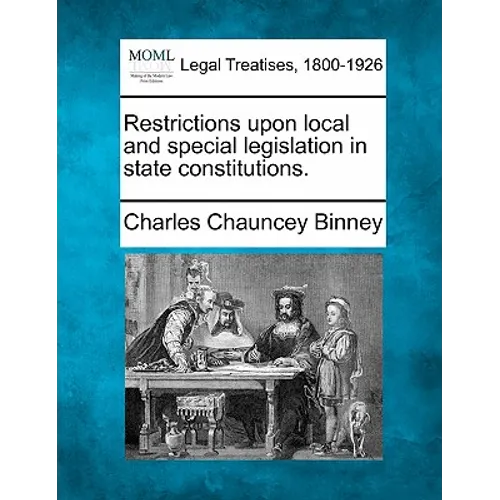 Restrictions Upon Local and Special Legislation in State Constitutions.