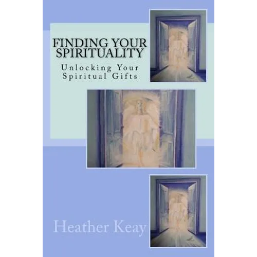 Finding Your Spirituality: Unlocking Your Spiritual Gifts