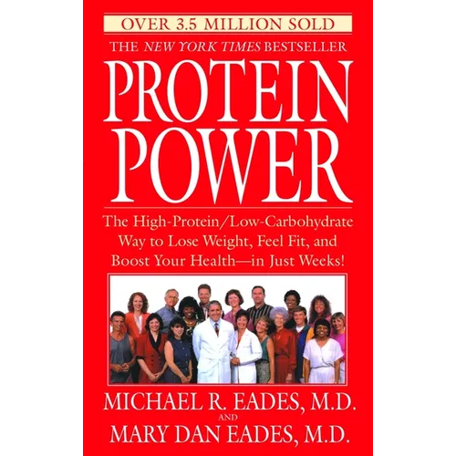 Protein Power: The High-Protein/Low-Carbohydrate Way to Lose Weight, Feel Fit, and Boost Your Health--in Just Weeks!