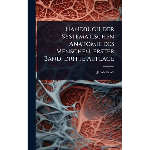 Handbuch der Systematischen Anatomie des Menschen, erster Band, dritte Auflage
