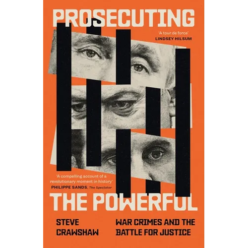 Prosecuting the Powerful: War Crimes and the Battle for Justice