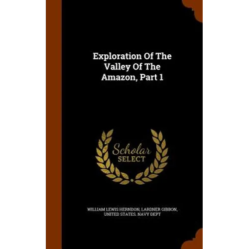 Exploration Of The Valley Of The Amazon, Part 1