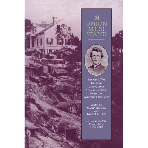 Union Must Stand: Civil War Diaries John Quincy Adams Campbell