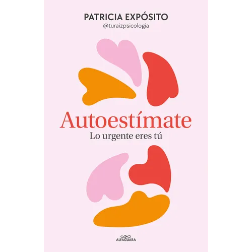 Autoestímate. Lo Urgente Eres Tú / Love Yourself: You Are What's Important