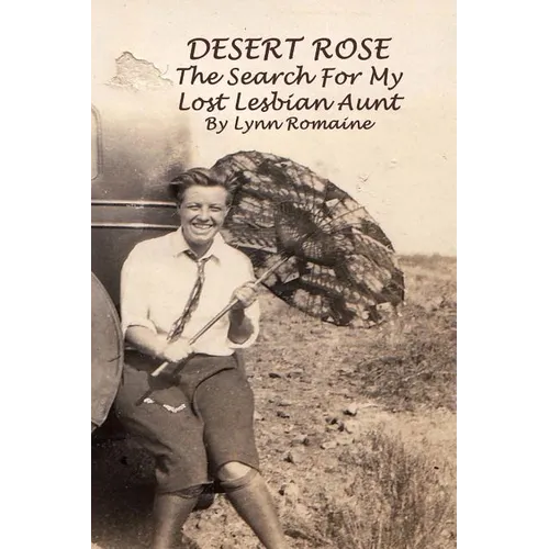 Desert Rose: - The Search For My Lost Lesbian Aunt