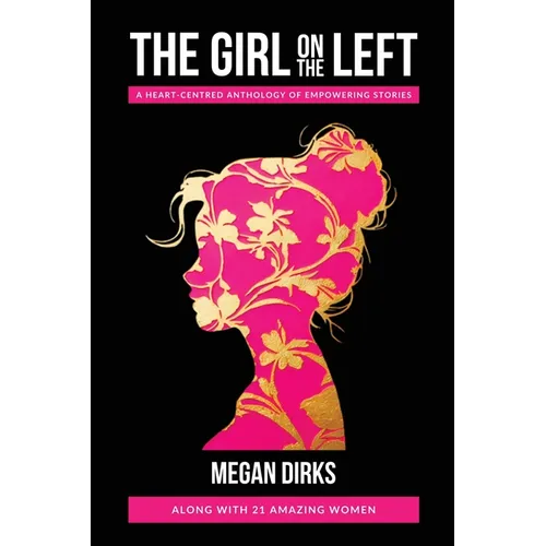 The Girl on The Left: A Heart-Centered Anthology of Empowering Stories
