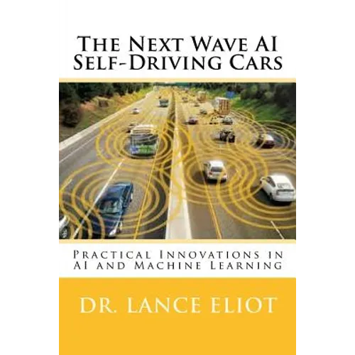 The Next Wave AI Self-Driving Cars: Practical Innovations in AI and Machine Learning