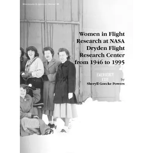 Women in Flight Research at NASA Dryden Flight Research Center from 1946 to 1995. Monograph in Aerospace History, No. 6, 1997