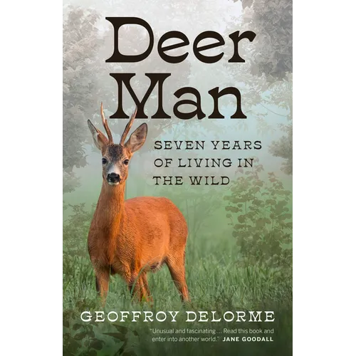 Deer Man: Seven Years of Living in the Wild