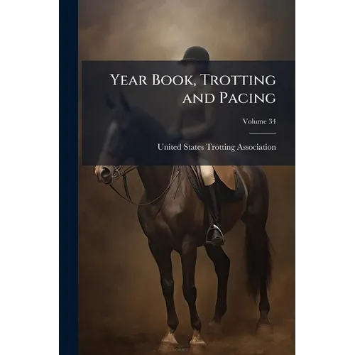 Year Book, Trotting and Pacing; Volume 34