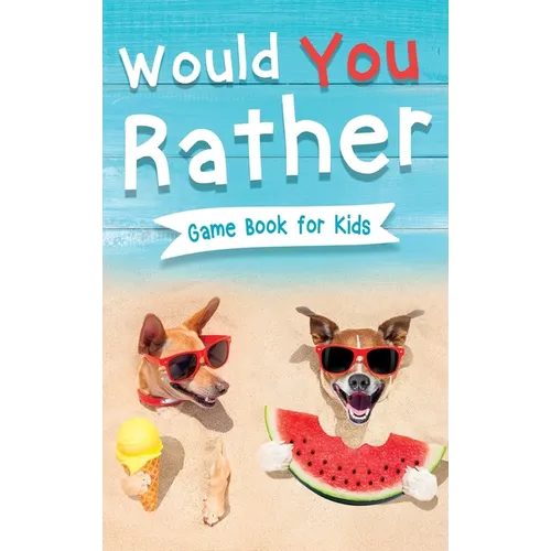 Would You Rather Book for Kids: Gamebook for Kids with 200+ Hilarious Silly Questions to Make You Laugh! Including Funny Bonus Trivias: Fun Scenarios