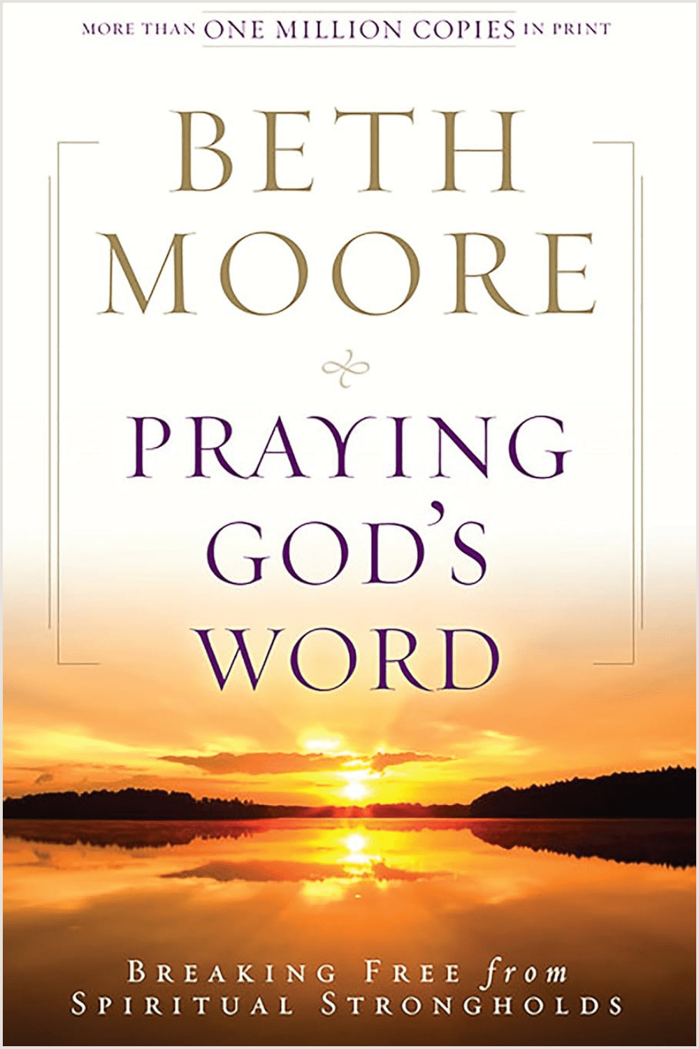 Praying God's Word: Breaking Free from Spiritual Strongholds Book
