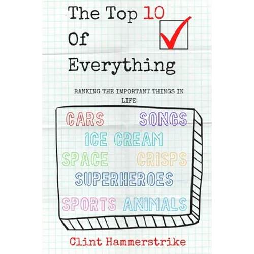 The Top 10 of Everything: Ranking the Important Things in Life