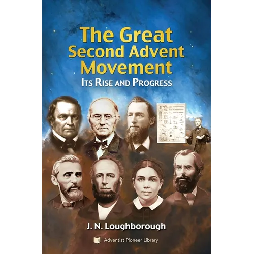 The Great Second Advent Movement: Its Rise and Progress