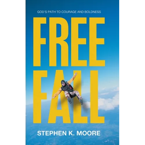 Freefall: God's Path to Courage and Boldness