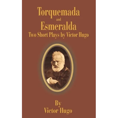 Torquemada and Esmeralda: Two Short Plays