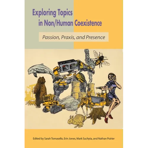 Exploring Topics in Non/Human Coexistence: Passion, Praxis, and Presence