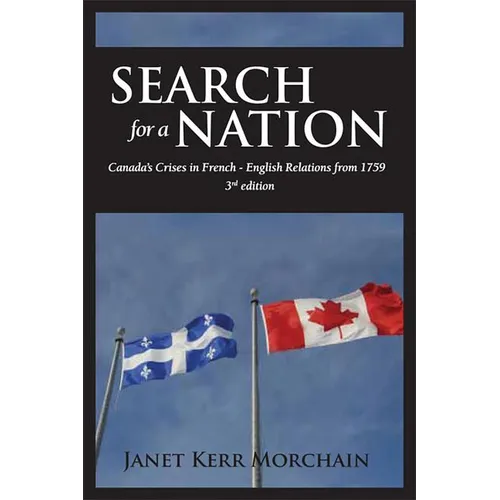 Search for a Nation: Canada's Crises in French - English Relations from 1759