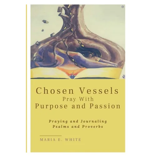 Chosen Vessels Pray with Purpose and Passion