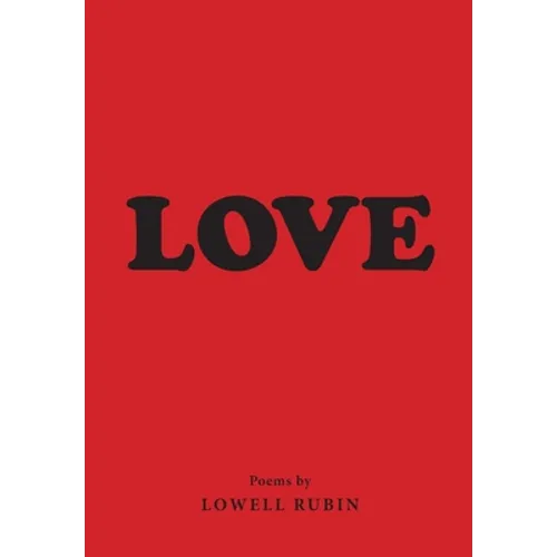 Love: Poems by Lowell Rubin