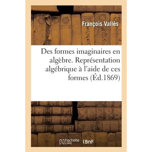 Des formes imaginaires en algèbre. Représentation algébrique à l'aide de ces formes des: directions dans l'espace