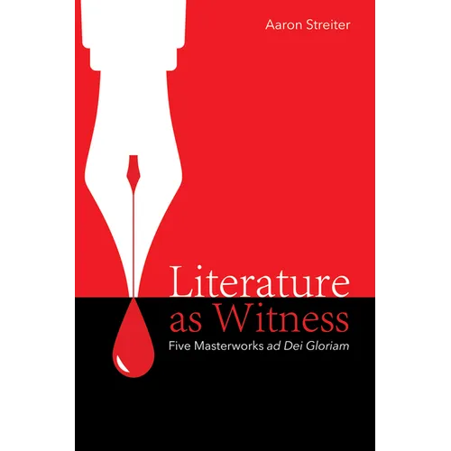 Literature as Witness: Five Masterworks AD Dei Gloriam